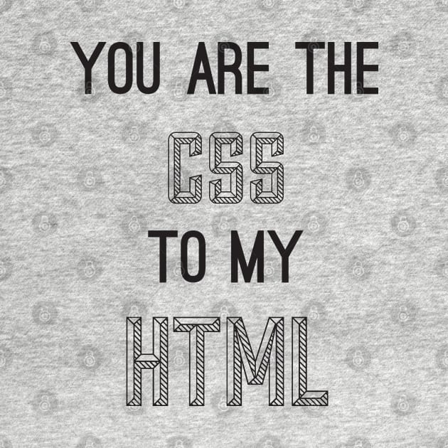 You are the CSS to my HTML v2 - Funny Programming Jokes - Light Color by springforce